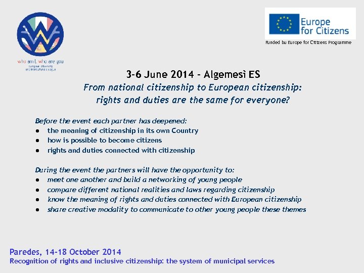 Funded bu Europe for Citizens Programme 3 -6 June 2014 – Algemesì ES From