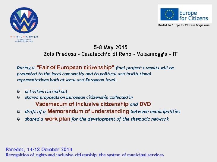 Funded bu Europe for Citizens Programme 5 -8 May 2015 Zola Predosa – Casalecchio