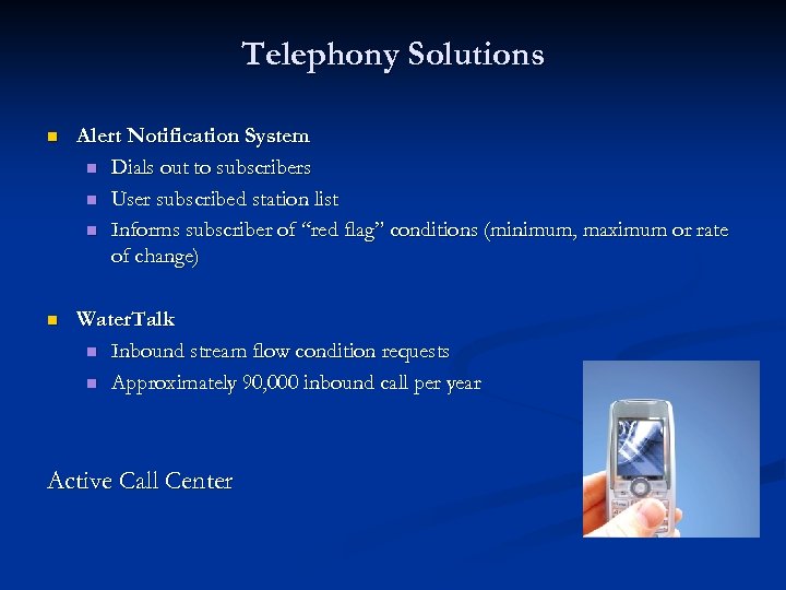 Telephony Solutions n Alert Notification System n Dials out to subscribers n User subscribed