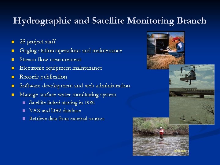 Hydrographic and Satellite Monitoring Branch n n n n 28 project staff Gaging station