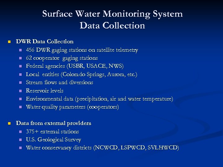 Surface Water Monitoring System Data Collection n DWR Data Collection n 456 DWR gaging