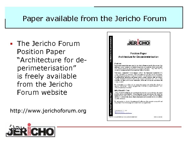 Paper available from the Jericho Forum § The Jericho Forum Position Paper “Architecture for