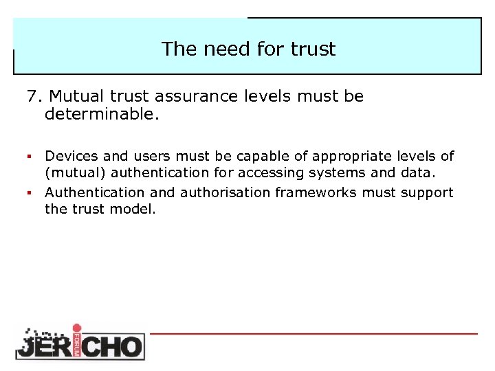 The need for trust 7. Mutual trust assurance levels must be determinable. Devices and