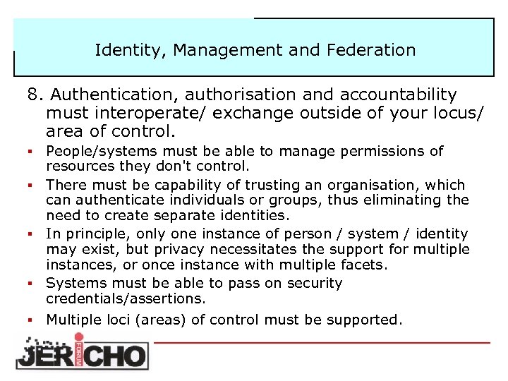 Identity, Management and Federation 8. Authentication, authorisation and accountability must interoperate/ exchange outside of