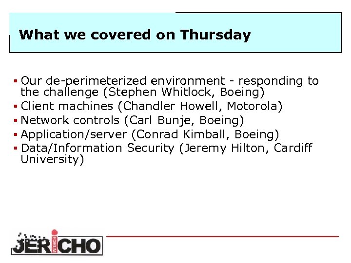 What we covered on Thursday § Our de-perimeterized environment - responding to the challenge