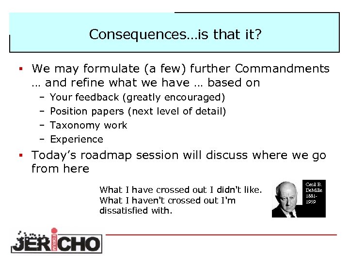 Consequences…is that it? § We may formulate (a few) further Commandments … and refine