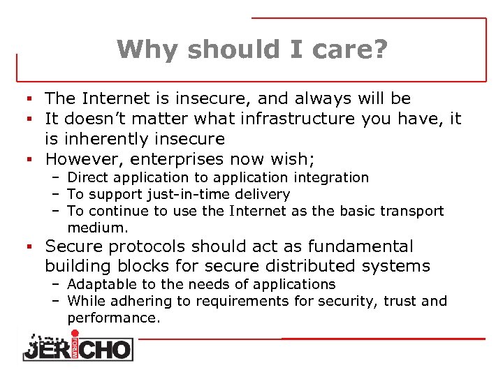 Why should I care? § The Internet is insecure, and always will be §