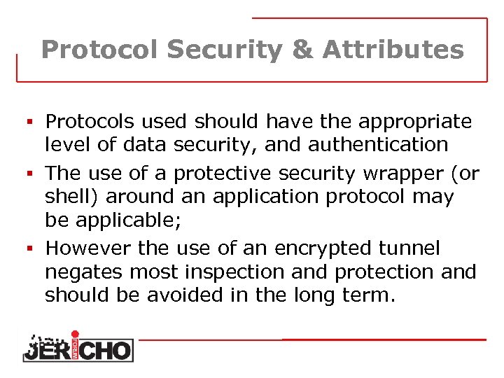 Protocol Security & Attributes § Protocols used should have the appropriate level of data