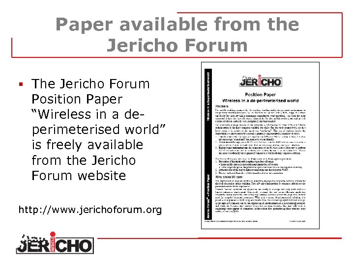 Paper available from the Jericho Forum § The Jericho Forum Position Paper “Wireless in
