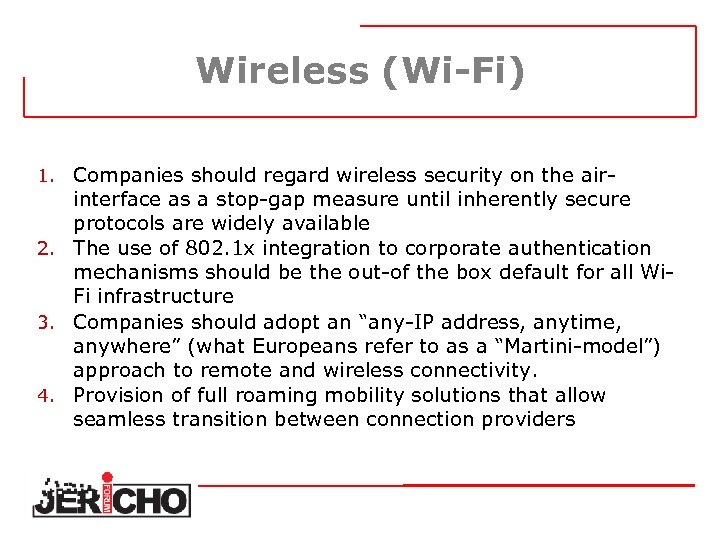 Wireless (Wi-Fi) 1. Companies should regard wireless security on the air- interface as a