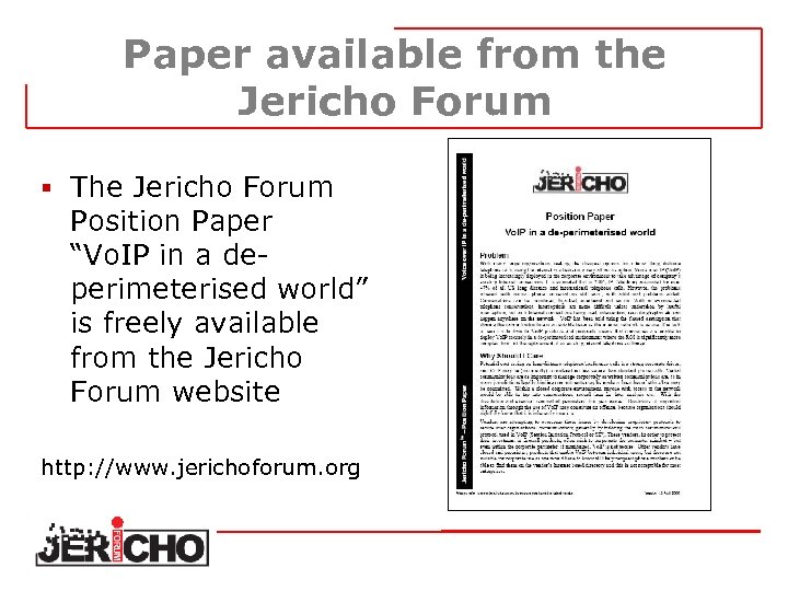 Paper available from the Jericho Forum § The Jericho Forum Position Paper “Vo. IP
