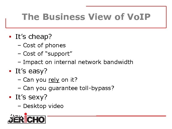 The Business View of Vo. IP § It’s cheap? – Cost of phones –