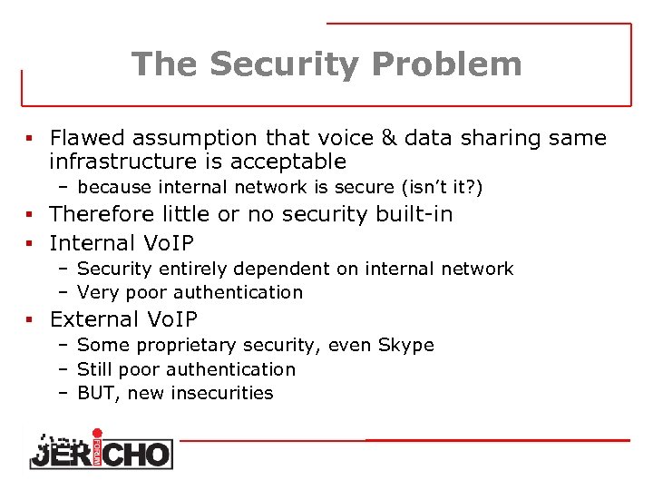 The Security Problem § Flawed assumption that voice & data sharing same infrastructure is