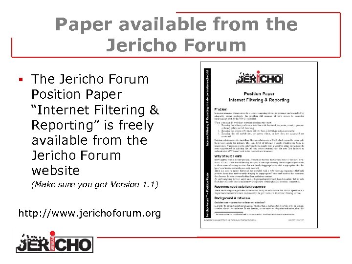Paper available from the Jericho Forum § The Jericho Forum Position Paper “Internet Filtering