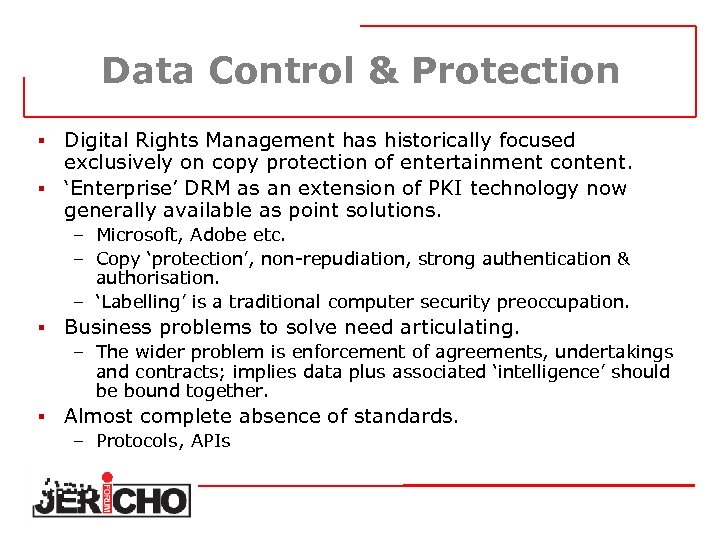 Data Control & Protection Digital Rights Management has historically focused exclusively on copy protection