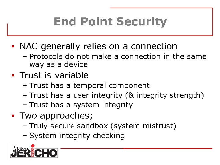 End Point Security § NAC generally relies on a connection – Protocols do not