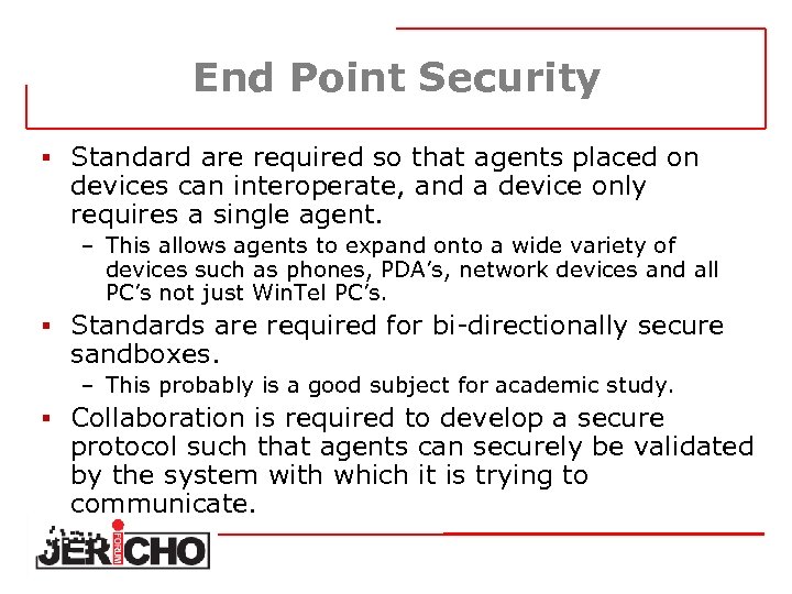 End Point Security § Standard are required so that agents placed on devices can