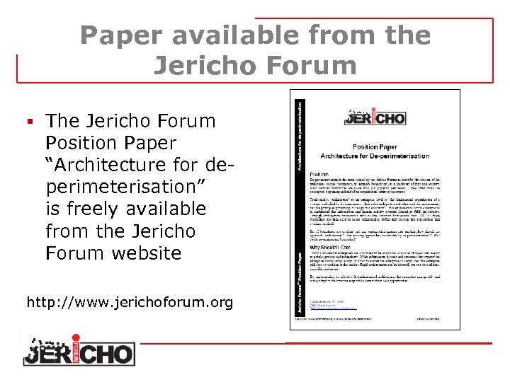 Paper available from the Jericho Forum § The Jericho Forum Position Paper “Architecture for