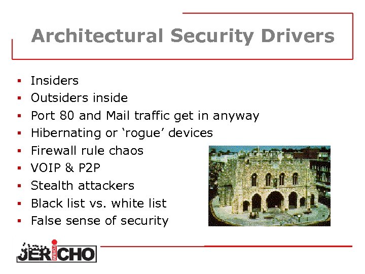 Architectural Security Drivers § Insiders § Outsiders inside § Port 80 and Mail traffic