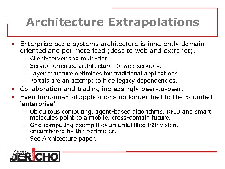 Architecture Extrapolations § Enterprise-scale systems architecture is inherently domainoriented and perimeterised (despite web and