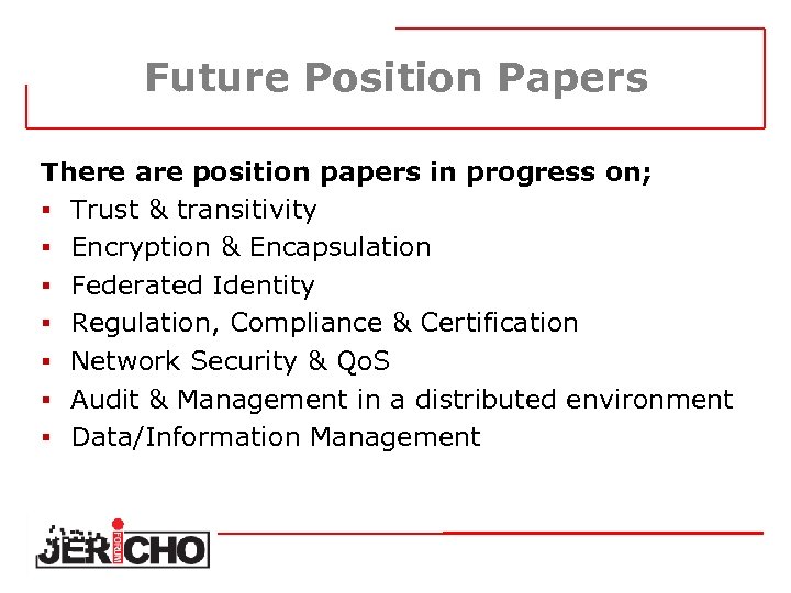 Future Position Papers There are position papers in progress on; § Trust & transitivity
