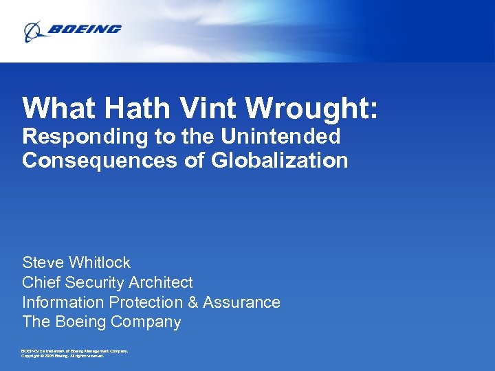 What Hath Vint Wrought: Responding to the Unintended Consequences of Globalization Steve Whitlock Chief