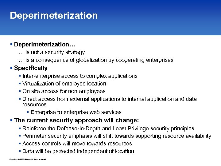 Deperimeterization § Deperimeterization… … is not a security strategy … is a consequence of