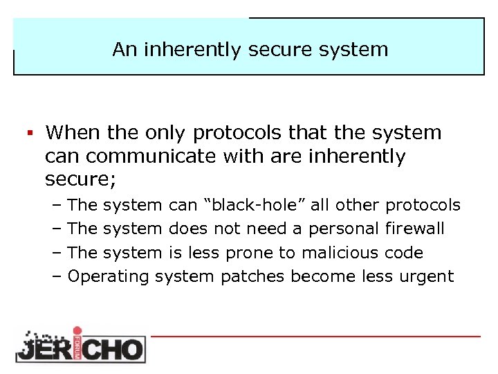An inherently secure system § When the only protocols that the system can communicate