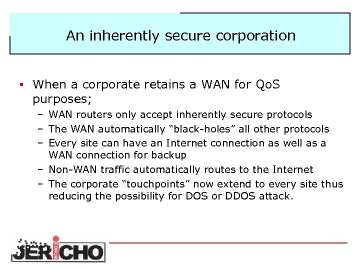 An inherently secure corporation § When a corporate retains a WAN for Qo. S