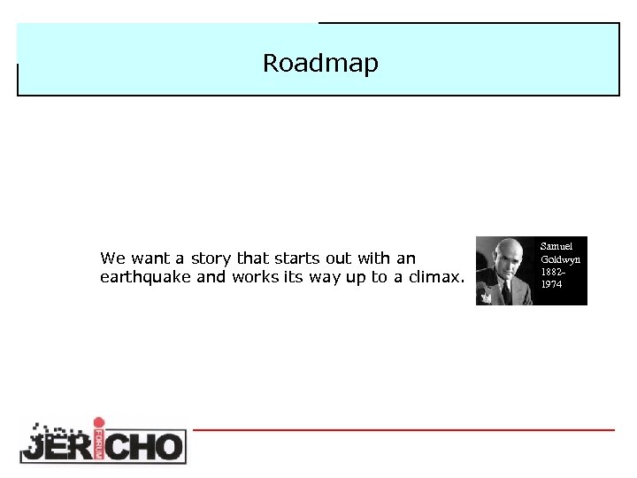 Roadmap We want a story that starts out with an earthquake and works its