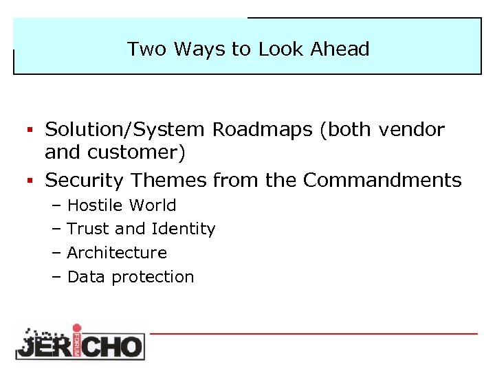 Two Ways to Look Ahead § Solution/System Roadmaps (both vendor and customer) § Security