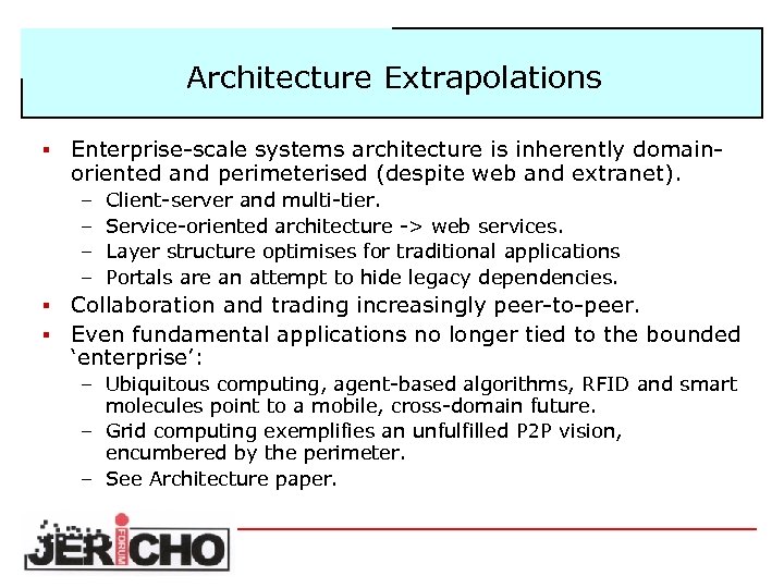 Architecture Extrapolations § Enterprise-scale systems architecture is inherently domainoriented and perimeterised (despite web and