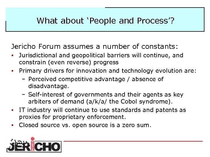 What about ‘People and Process’? Jericho Forum assumes a number of constants: Jurisdictional and