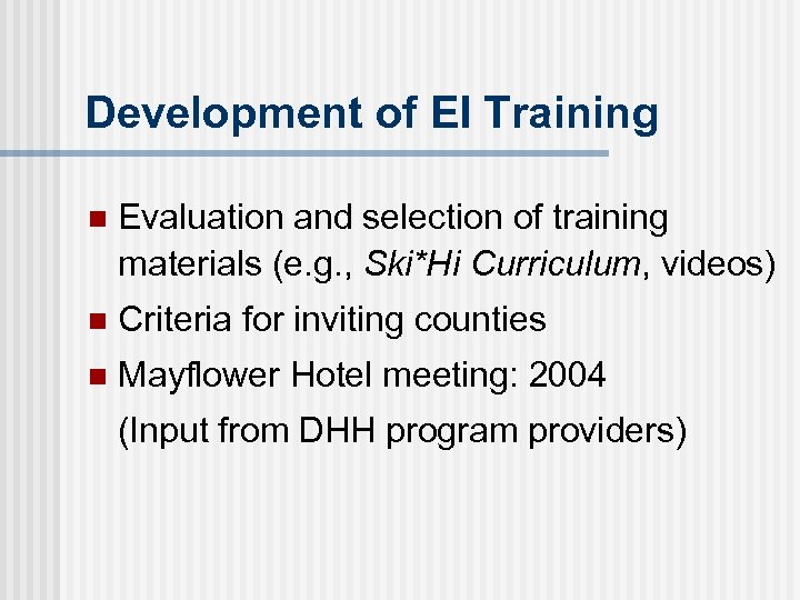 Development of EI Training n Evaluation and selection of training materials (e. g. ,