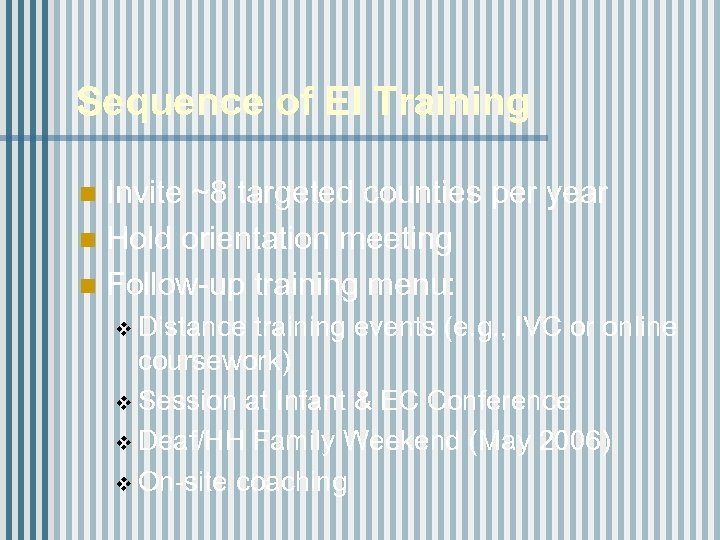 Sequence of EI Training Invite ~8 targeted counties per year n Hold orientation meeting