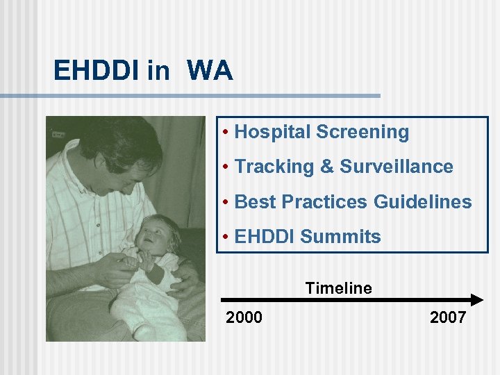 EHDDI in WA • Hospital Screening • Tracking & Surveillance • Best Practices Guidelines