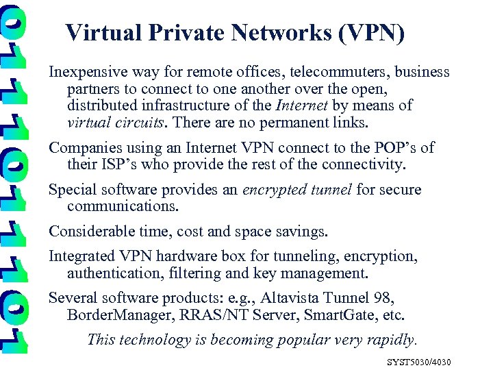 Virtual Private Networks (VPN) Inexpensive way for remote offices, telecommuters, business partners to connect