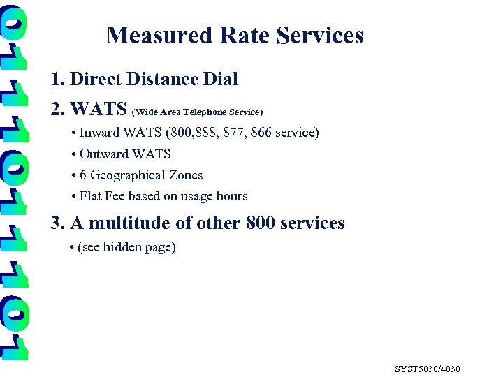Measured Rate Services 1. Direct Distance Dial 2. WATS (Wide Area Telephone Service) •