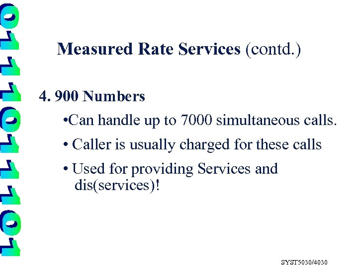 Measured Rate Services (contd. ) 4. 900 Numbers • Can handle up to 7000
