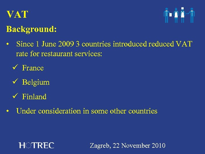VAT Background: • Since 1 June 2009 3 countries introduced reduced VAT rate for