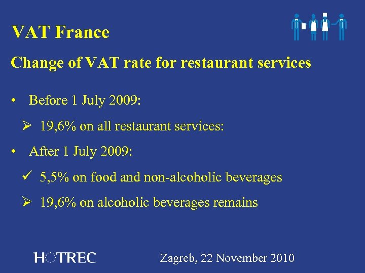 VAT France Change of VAT rate for restaurant services • Before 1 July 2009: