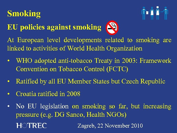 Smoking EU policies against smoking At European level developments related to smoking are linked