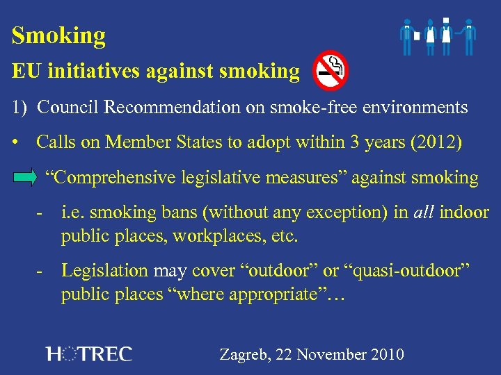 Smoking EU initiatives against smoking 1) Council Recommendation on smoke-free environments • Calls on