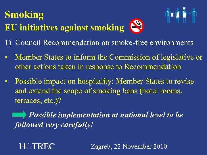 Smoking EU initiatives against smoking 1) Council Recommendation on smoke-free environments • Member States