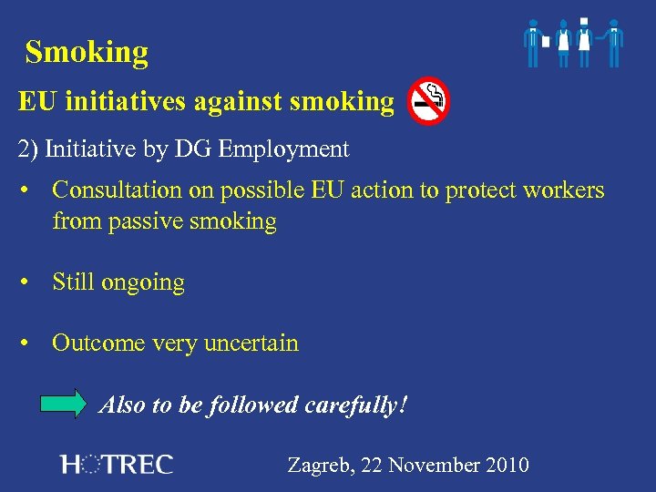 Smoking EU initiatives against smoking 2) Initiative by DG Employment • Consultation on possible