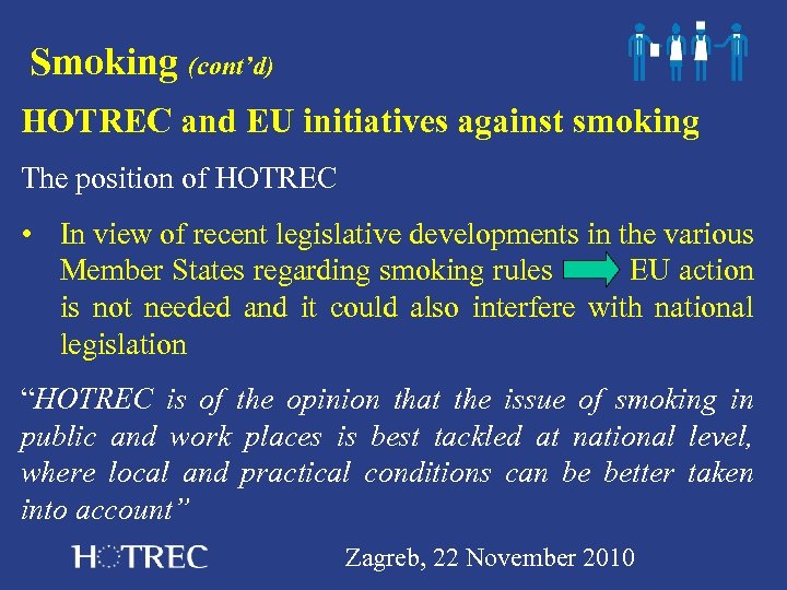 Smoking (cont’d) HOTREC and EU initiatives against smoking The position of HOTREC • In