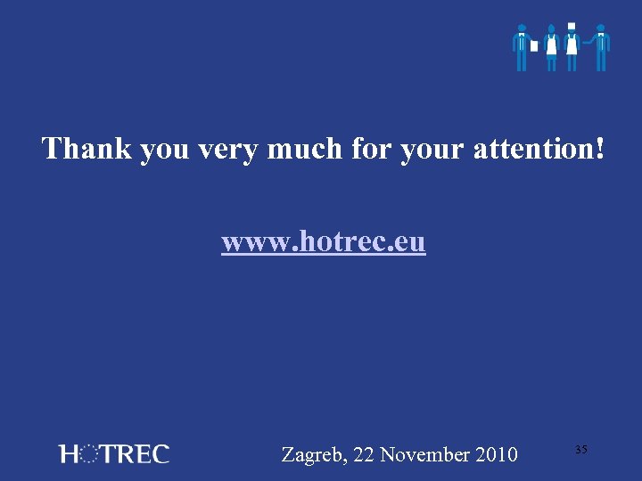 Thank you very much for your attention! www. hotrec. eu Zagreb, 22 November 2010