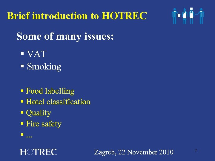 Brief introduction to HOTREC Some of many issues: § VAT § Smoking § Food