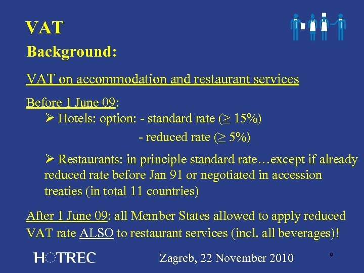 VAT Background: VAT on accommodation and restaurant services Before 1 June 09: Ø Hotels: