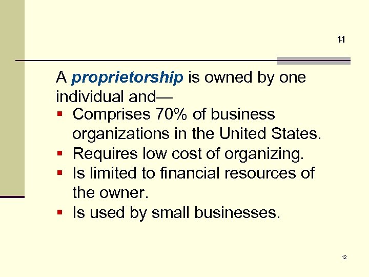1 -1 A proprietorship is owned by one individual and— § Comprises 70% of